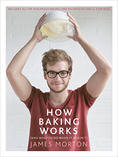 How Baking Works: …And What To Do If It Doesn’T (English Edition)