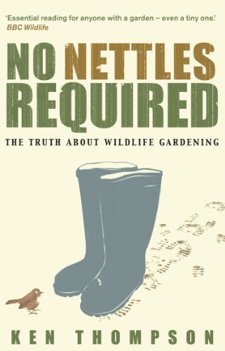 No Nettles Required: The Reassuring Truth About Wildlife Gardening (English Edition)