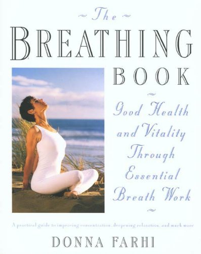 The Breathing Book: Good Health And Vitality Through Essential Breath Work (English Edition)