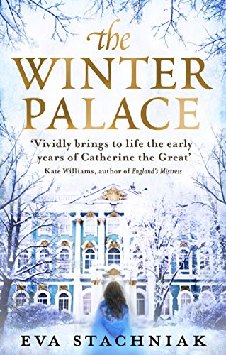 The Winter Palace: A Novel Of The Young Catherine The Great (English Edition)