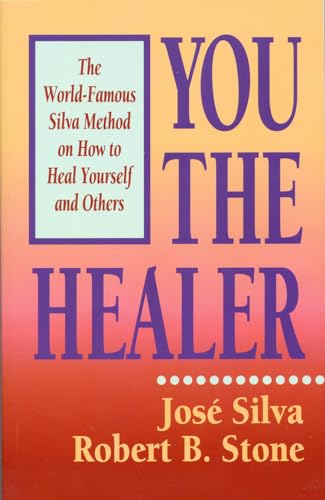 You The Healer: The World-Famous Silva Method On How To Heal Yourself (World-Famous Silva Method On How To Heal Yourself And Others) (English Edition)