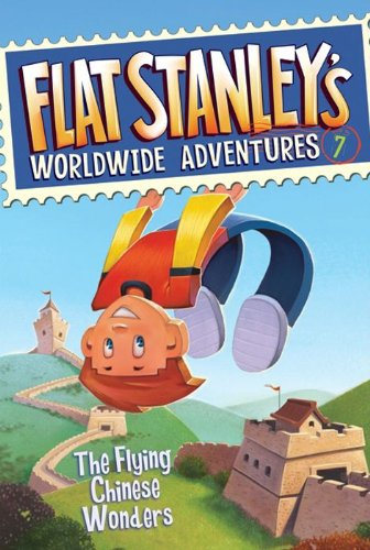 Flat Stanley'S Worldwide Adventures #7: The Flying Chinese Wonders (English Edition)