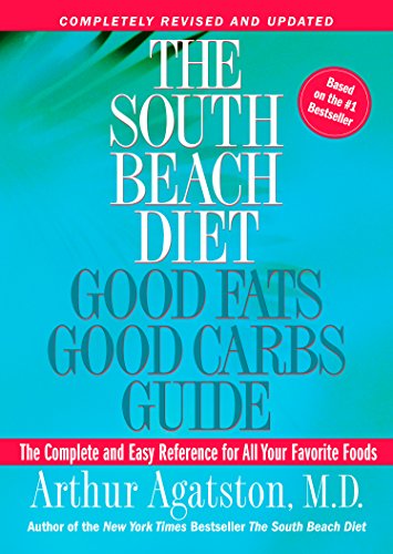 The South Beach Diet Good Fats, Good Carbs Guide: The Complete And Easy Reference For All Your Favorite Foods (English Edition)