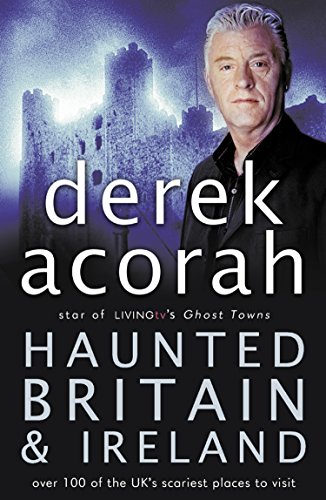 Haunted Britain And Ireland: Over 100 Of The Scariest Places To Visit In The Uk And Ireland (English Edition)