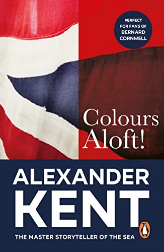 Colours Aloft!: (The Richard Bolitho Adventures: 18): An All-Action And Unputdownable Adventure From The Master Storyteller Of The Sea (Richard Bolith