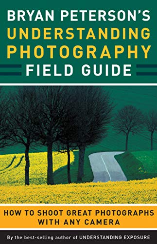 Bryan Peterson'S Understanding Photography Field Guide (English Edition)
