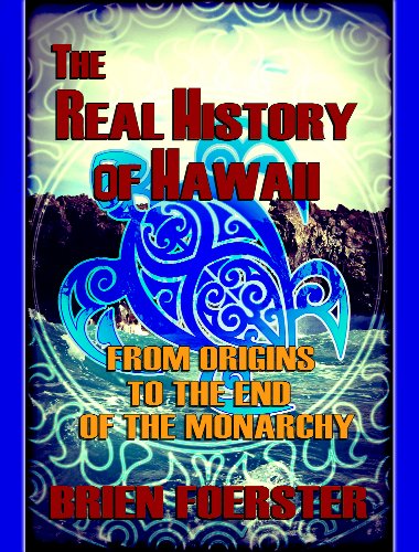 Hawaii: From Origins To The End Of The Monarchy (English Edition)