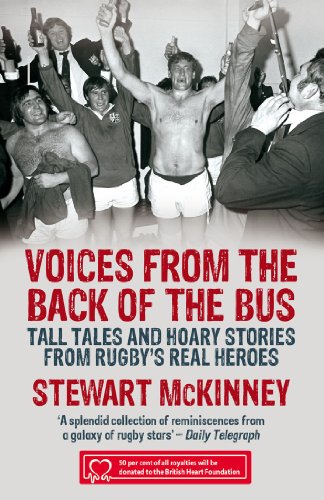 Voices From The Back Of The Bus: Tall Tales And Hoary Stories From Rugby'S Real Heroes (English Edition)