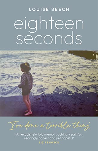 Eighteen Seconds: A Shocking And Gripping Memoir Of Horror, Forgiveness And Love (English Edition)
