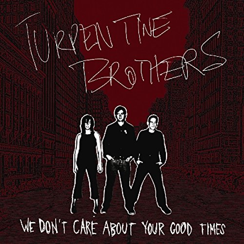 We Don'T Care About Your Good Times