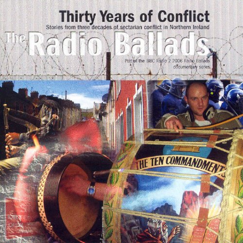 Radio Ballads 2006: Thirty Years Of Conflict