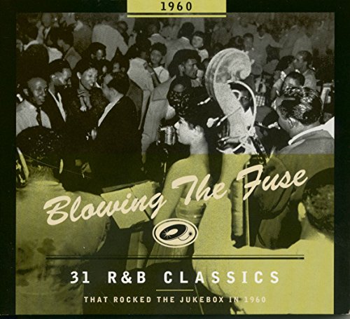 1960-Blowing The Fuse: 31 R&B Classics That Rocked