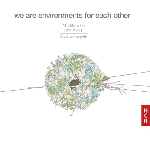 Scott Mclaughlin : We Are Environements For Each Other. Benjamin, Kanga, Mclaughlin.