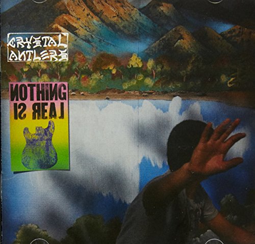 Nothing Is Real - Crystal Antl