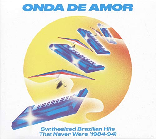Onda De Amor: Synth Brazilian Hits 84 94