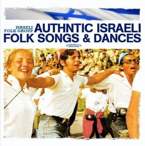 Authentic Israeli Folk Songs & Dances