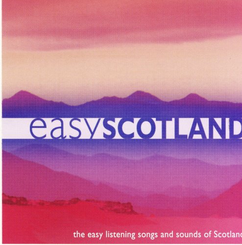 Easy Scotland: Easy Listening Songs & Sounds Of Scotland