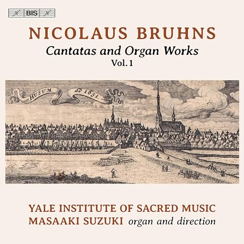 Nicolaus Bruhns: Cantatas And Organ Works, Vol. 1