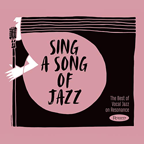 Sing A Song Of Jazz The Best Of Vocal Jazz On Resonance