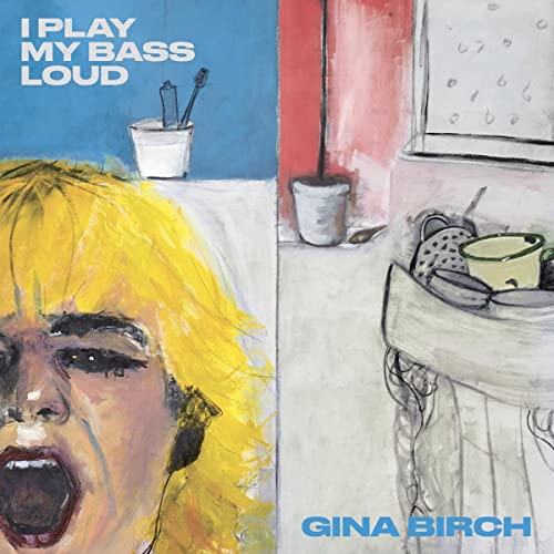 Gina Birch: I Play My Bass Loud (Clear) [Winyl]