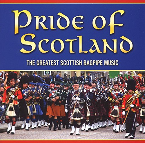 Pride Of Scotland: The Greatest Scottish Bagpipe M