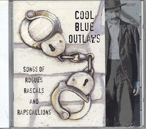 Cool Blue Outlaws: Songs Of Rogues Rascals & Ra