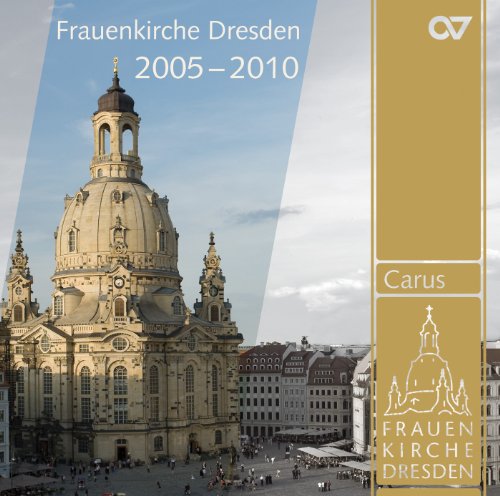 Musical Highlights 2005Û2010: Frauenkirche Dresden