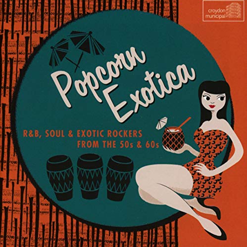Popcorn Exotica: R&B Soul & Exotic Rocke