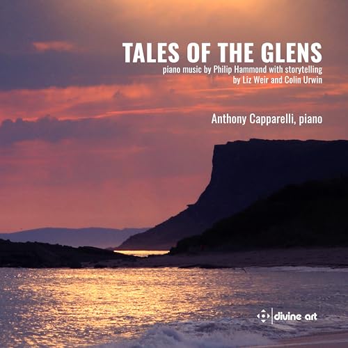 Tales Of The Glens - Piano Music By Philip Hammond With Storytelling By Liz Weir And Colin Urwin