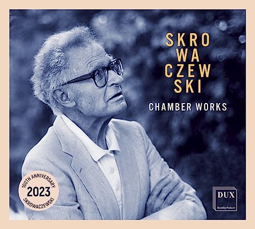 Stanislaw Skrowaczewski : Musique De Chambre. Cieplinski, Jakowicz, Bator, Kulakowski.