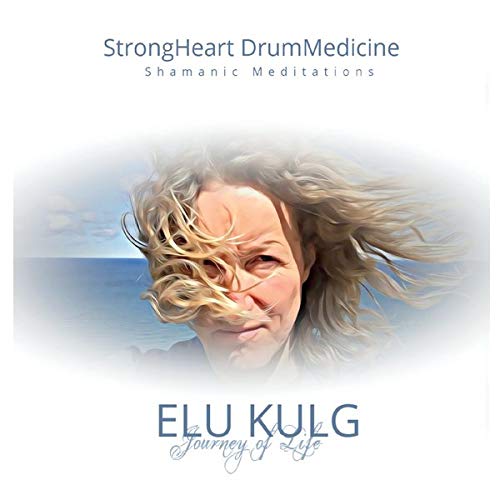 Elu Kulg: Journey Of Life (Shamanic Meditations)