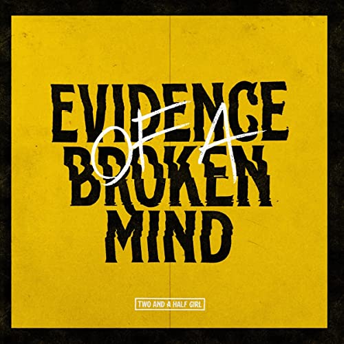 Evidence Of A Broken Mind