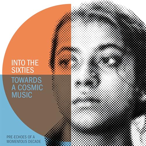 Into The Sixties - Towards A Cosmic Music: Pre-Echoes Of A Momentous Decade 3Cd Set