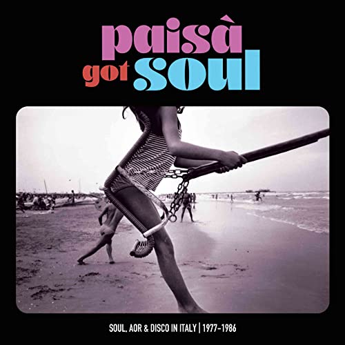 Paisa' Got Soul - Soul. Aor & Disco In Italy (1977-1986)