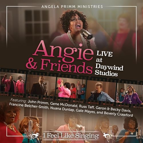 Angie & Friends Live At Daywind Studios: I Feel Singing