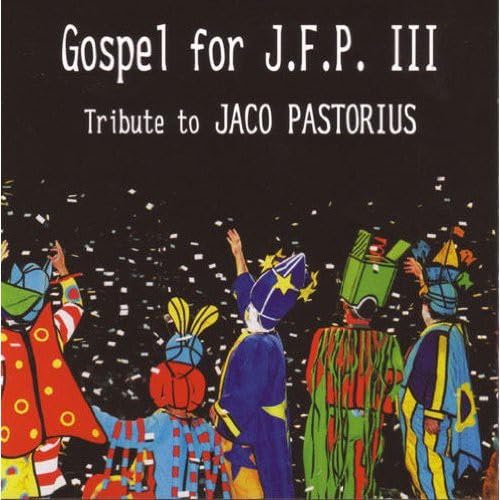 Gospel For J.F.P. Iii-Tribute To Jaco Pastorious