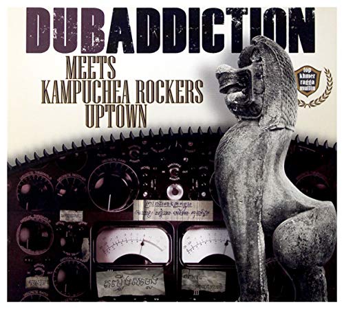 Dub Addiction Meets Kampuchea Rockers Uptown