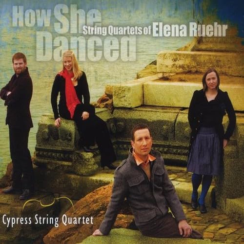 How She Danced: String Quartets Of Elena Ruehr
