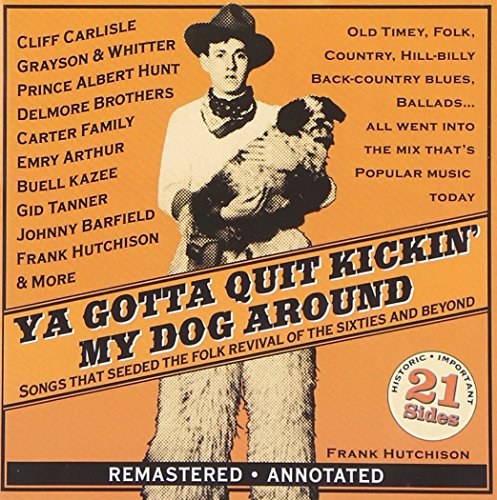 Ya Gotta Quit Kickin' My Dog Around-Songs