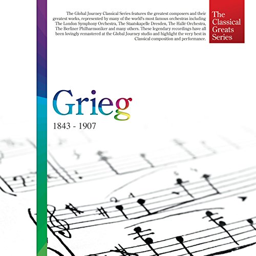 [The Classical Greats Series] Grieg: 1843 - 1907