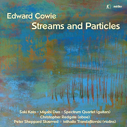 Edward Cowie: Streams And Particles