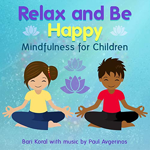 Relax And Be Happy: Mindfulness For Children