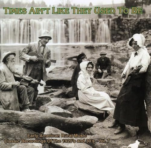 Vol. 7-Times Ain'T Like They Used To Be