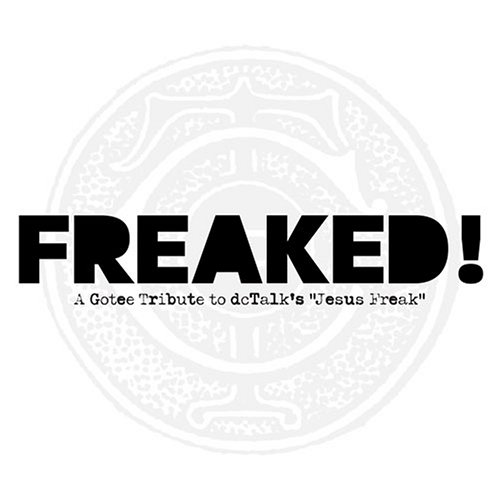 Freaked: A Gotee Tribute To Dc Talk