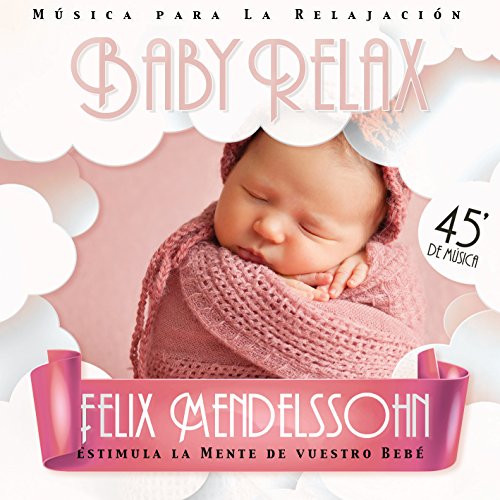 Baby Relax: Felix Mendelssohn