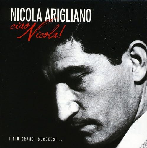 Ciao Nicola!-I Piu Grandi Successi