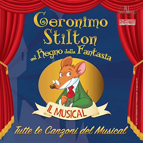 Geronimo Stilton-Ne Regno Della Fantasia (Tutte Le Canzoni Del Musical)