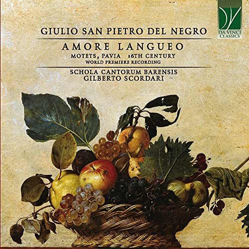 Giulio San Pietro Del Negro: Amore Langueo, Motets, Pavia, 16Th Century [World
