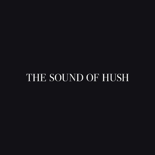 Sound Of Hush