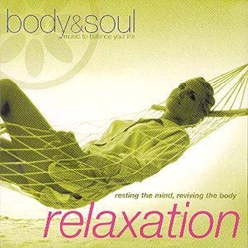 Body And Soul - Relaxation: Resting The Mind Reviving The Body